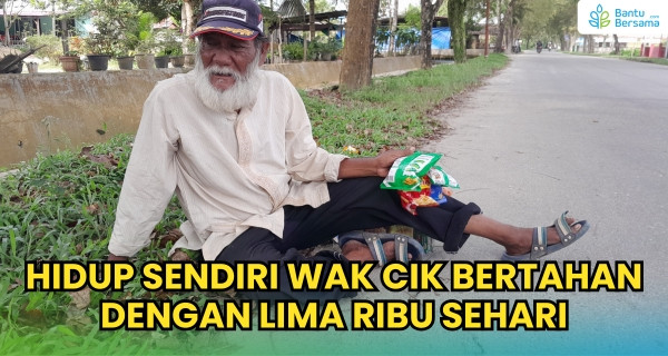 Hidup Sendiri Wak Cik Bertahan Dengan Lima Ribu Sehari