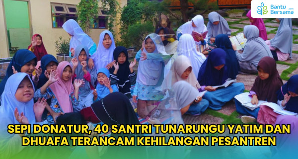 Sepi Donatur, 40 Santri Tunarungu Dhuafa Terancam Kehilangan Pesantren