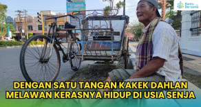 Dengan Satu Tangan Kakek Dahlan Melawan Kerasnya Hidup Di Usia Senja
