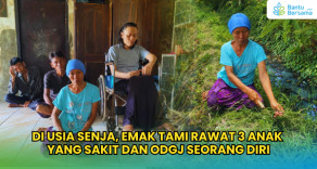 Di Usia Senja, Emak Tami Rawat 3 Anak Yang Sakit Dan ODGJ Seorang Diri